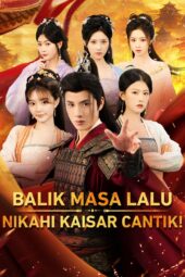 Balik Masa Lalu Nikahi Kaisar Cantik drama china