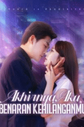 Akhirnya Aku Beneran Kehilanganmu Drama China