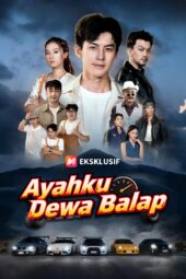 Ayahku Dewa Balap Drama china