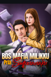 Bos Mafia Milikku Pria Simpananku drama china