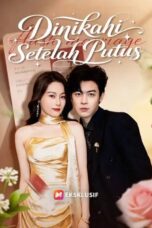 Dinikahi Setelah Putus drama china