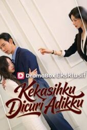 Kekasihku Dicuri Adikku drama china