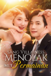 Sang Villainess Menolak Ikut Permainan drama china