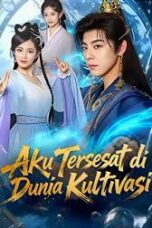 Aku Tersesat di Dunia Kultivasi drama china