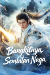 Bangkitnya Sembilan Naga drama china