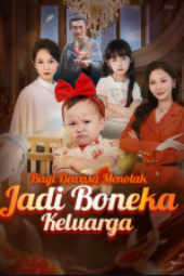 Bayi Dewasa Menolak Jadi Boneka Keluarga drama china