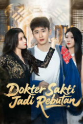 Dokter Sakti Jadi Rebutan drama china
