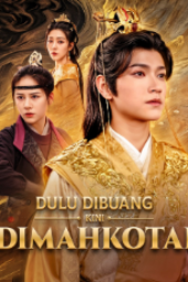 Dulu Dibuang Kini Dimahkotai drama china
