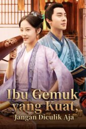 Ibu Gemuk yang Kuat Jangan Diculik Aja drama china