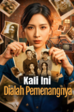 Kali Ini Dialah Pemenangnya drama china Kali Ini Dialah Pemenangnya drama china