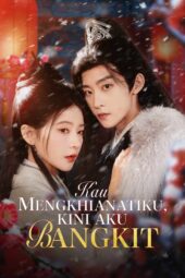 Kau Mengkhianatiku Kini Aku Bangkit drama china