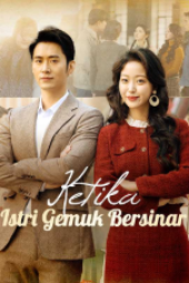 Ketika Istri Gemuk Bersinar drama china