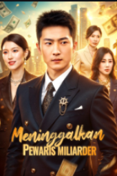 Meninggalkan Pewaris Miliarder drama china