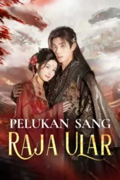 Pelukan Sang Raja Ular drama china