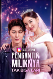 Pengantin Miliknya Tak Bisa Lari drama china