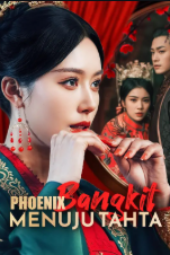 Phoenix Bangkit Menuju Tahta drama china