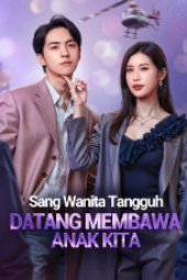 Sang Wanita Tangguh Datang Membawa Anak Kita drama china