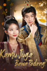 Kamu juga Bawa Pedang drama china