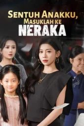 Sentuh Anakku Masuklah ke Neraka drama china