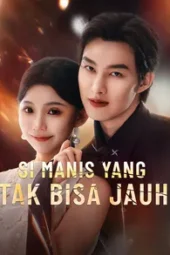 Si Manis yang Tak Bisa Jauh drama china