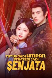 Tubuh Jadi Umpan Strategi Jadi Senjata drama china