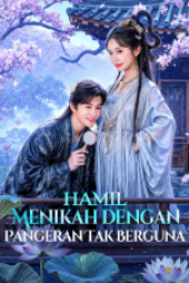 Hamil Menikah dengan Pangeran Tak Berguna drama china