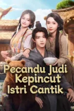 Pecandu Judi Kepincut Istri Cantik drama china Pecandu Judi Kepincut Istri Cantik drama china